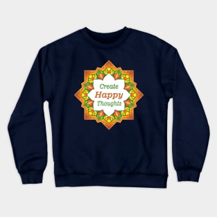 create happy thoughts positive affirmation Crewneck Sweatshirt